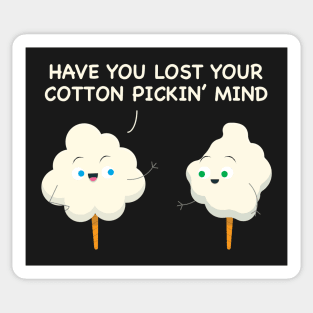 Have You Lost Your Cotton Pickin' Mind Southern Roots Funny Sticker